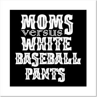 Moms Versus White Baseball Pants Funny Saying Mother's Day Posters and Art